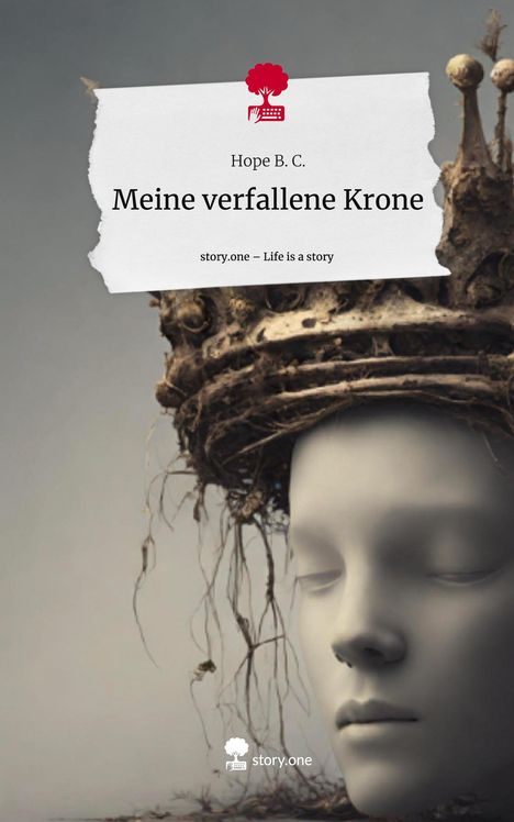 Hope B. C.: Meine verfallene Krone. Life is a Story - story.one, Buch