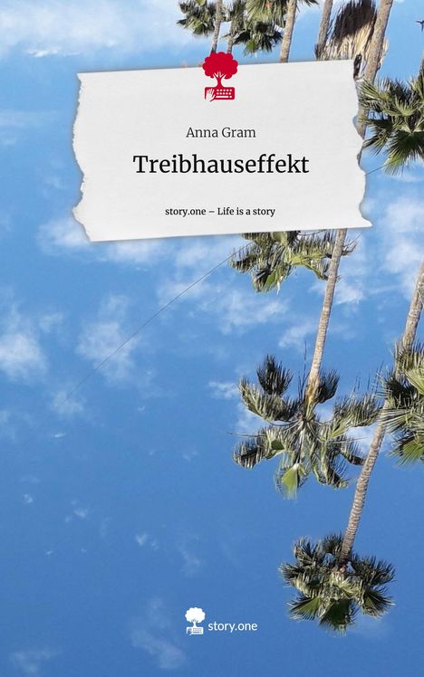 Anna Gram: Treibhauseffekt. Life is a Story - story.one, Buch