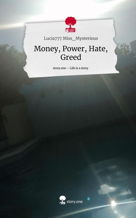Lucia Miss_Mysterious: Money, Power, Hate, Greed. Life is a Story - story.one, Buch