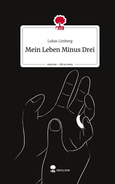 Lukas Limberg: Mein Leben Minus Drei. Life is a Story - story.one, Buch