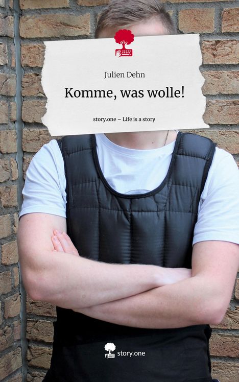 Julien Dehn: Komme, was wolle!. Life is a Story - story.one, Buch