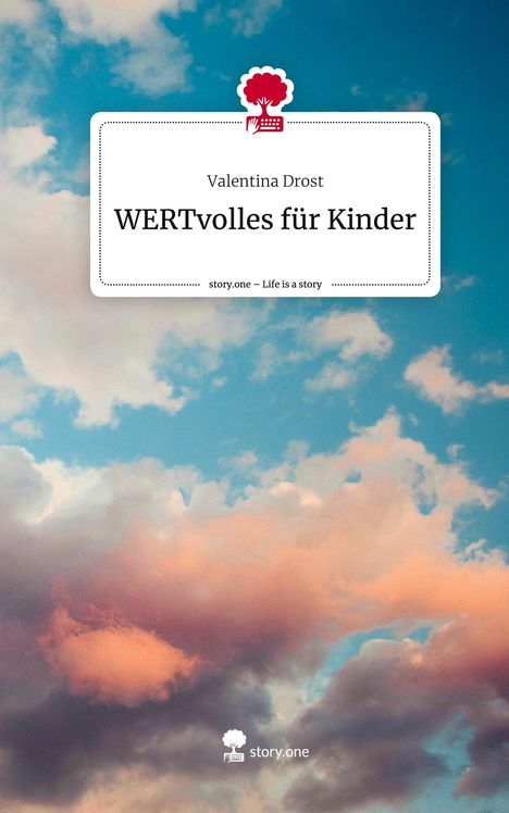 Valentina Drost: WERTvolles für Kinder. Life is a Story - story.one, Buch