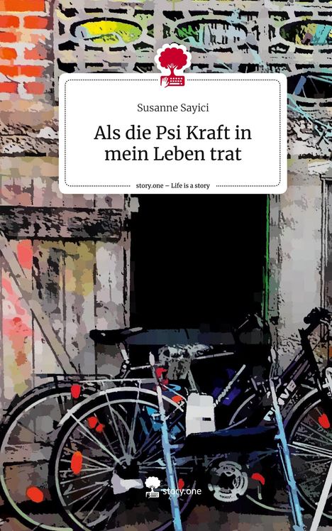 Susanne Sayici: Als die Psi Kraft in mein Leben trat. Life is a Story - story.one, Buch