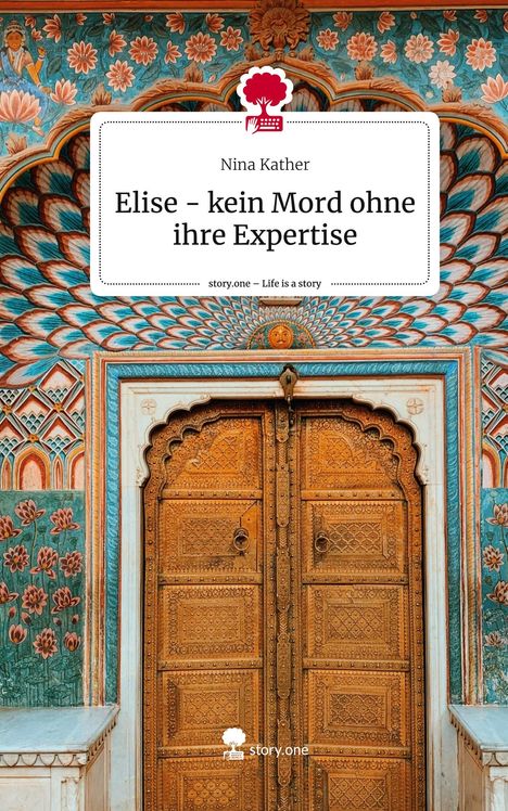 Nina Kather: Elise - kein Mord ohne ihre Expertise. Life is a Story - story.one, Buch