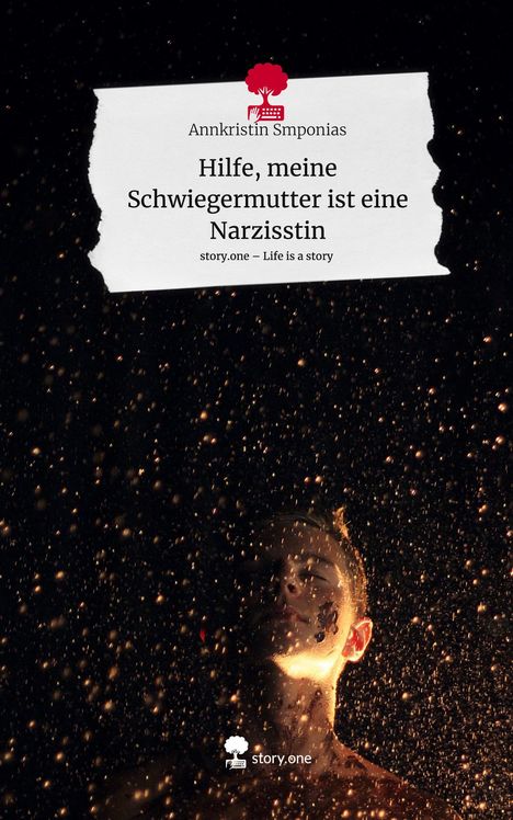 Annkristin Smponias: Hilfe, meine Schwiegermutter ist eine Narzisstin. Life is a Story - story.one, Buch