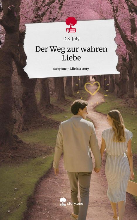 D. S. July: Der Weg zur wahren Liebe. Life is a Story - story.one, Buch