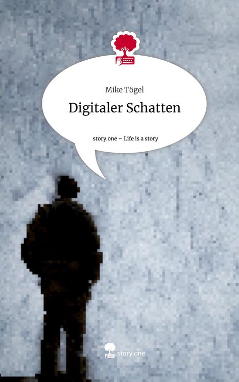 Mike Tögel: Digitaler Schatten. Life is a Story - story.one, Buch