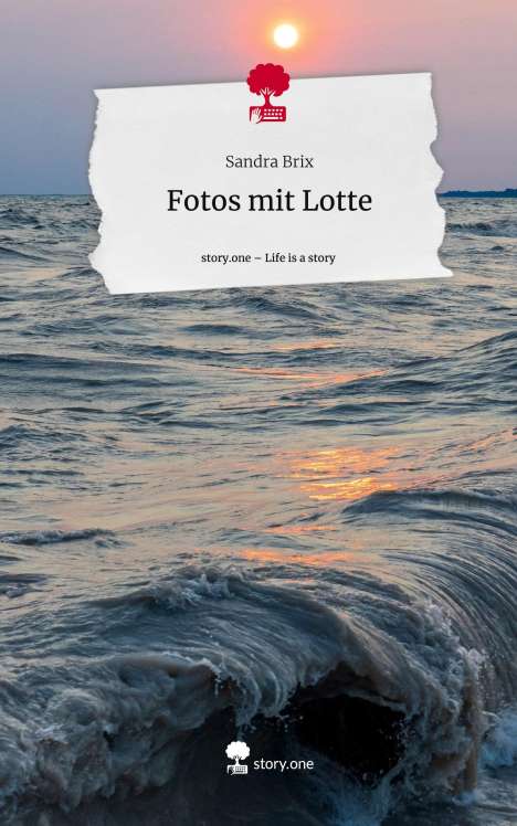 Sandra Brix: Fotos mit Lotte. Life is a Story - story.one, Buch