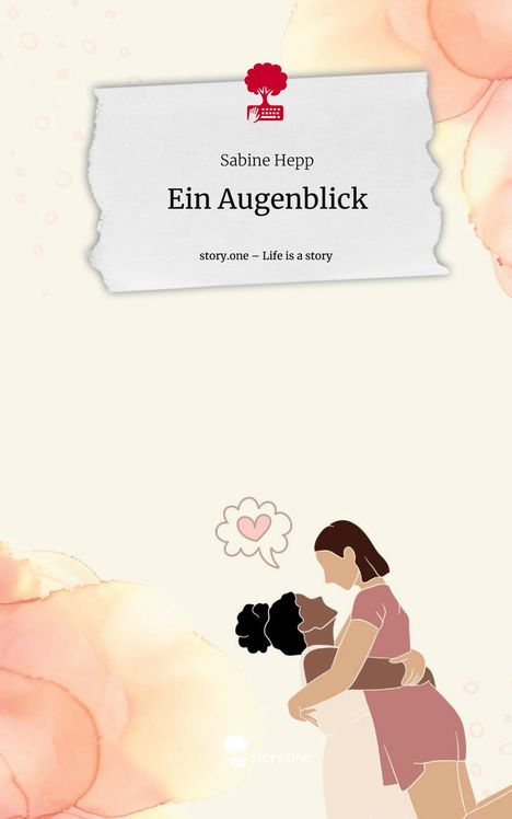 Sabine Hepp: Ein Augenblick. Life is a Story - story.one, Buch