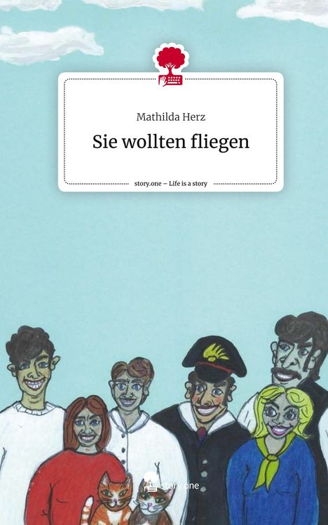 Mathilda Herz: Sie wollten fliegen. Life is a Story - story.one, Buch