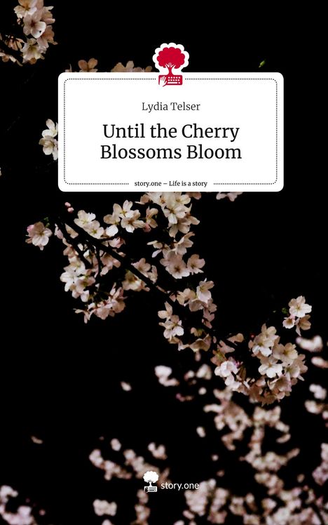 Lydia Telser: Until the Cherry Blossoms Bloom. Life is a Story - story.one, Buch