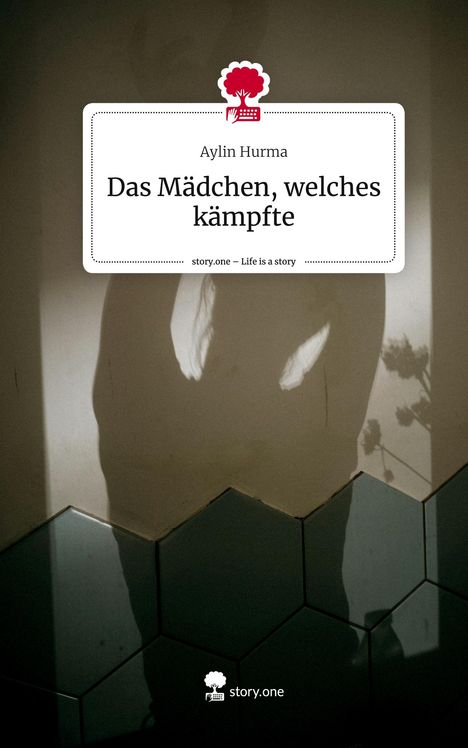 Aylin Hurma: Das Mädchen, welches kämpfte. Life is a Story - story.one, Buch