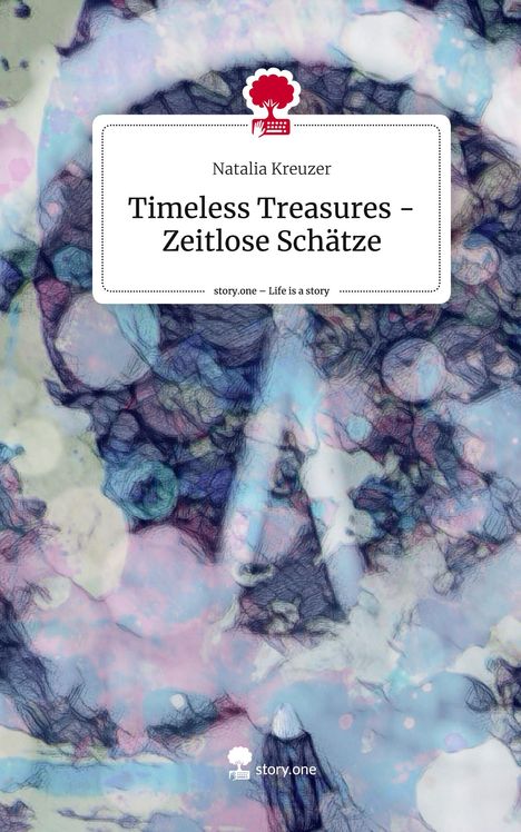 Natalia Kreuzer: Timeless Treasures - Zeitlose Schätze. Life is a Story - story.one, Buch