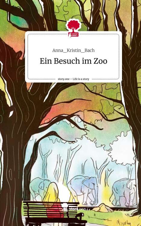 Anna_Kristin_Bach: Ein Besuch im Zoo. Life is a Story - story.one, Buch