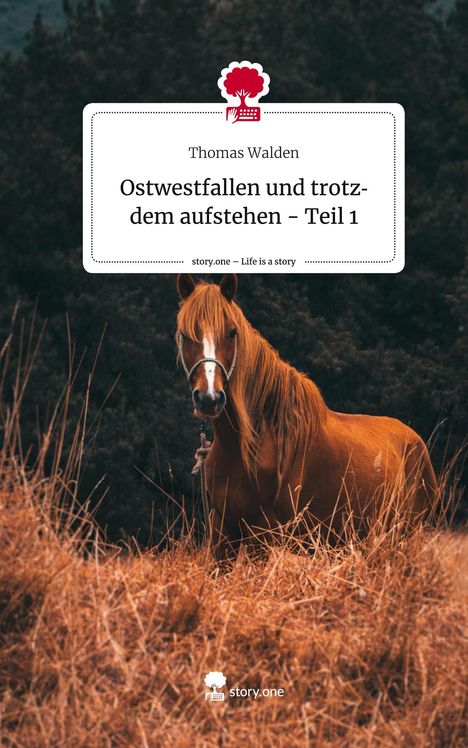 Thomas Walden: Ostwestfallen und trotzdem aufstehen - Teil 1. Life is a Story - story.one, Buch