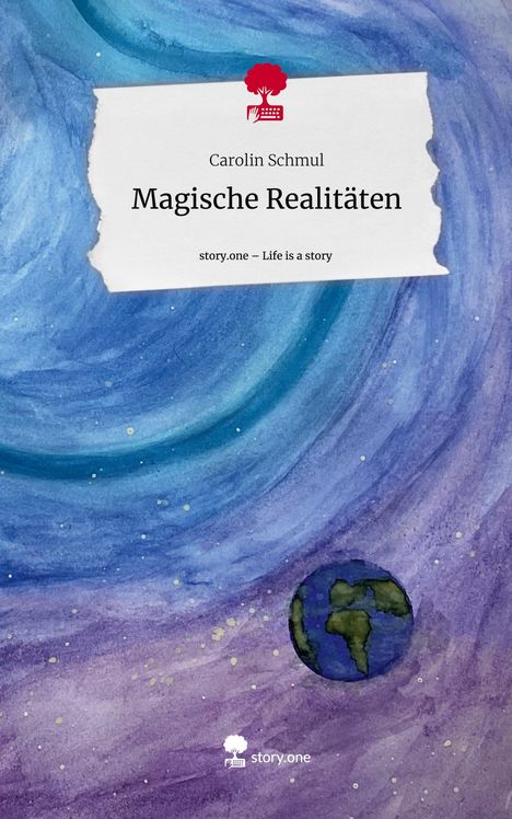 Carolin Schmul: Magische Realitäten. Life is a Story - story.one, Buch