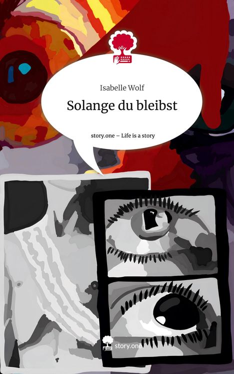 Isabelle Wolf: Solange du bleibst. Life is a Story - story.one, Buch