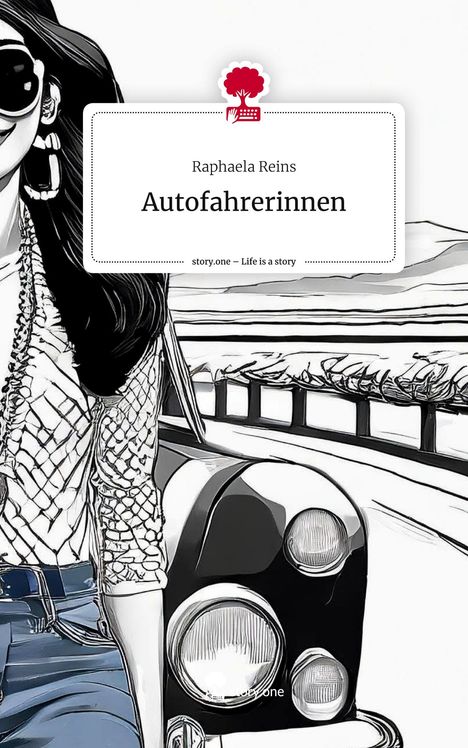 Raphaela Reins: Autofahrerinnen. Life is a Story - story.one, Buch