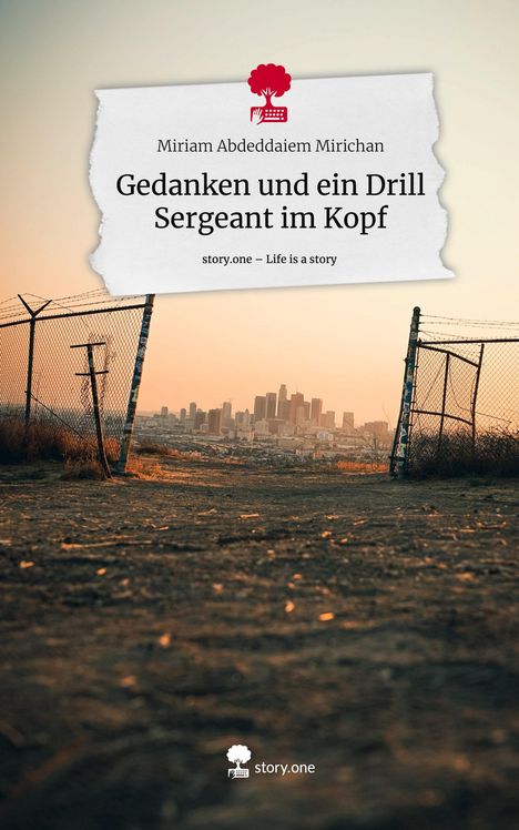 Miriam Abdeddaiem Mirichan: Gedanken und ein Drill Sergeant im Kopf. Life is a Story - story.one, Buch