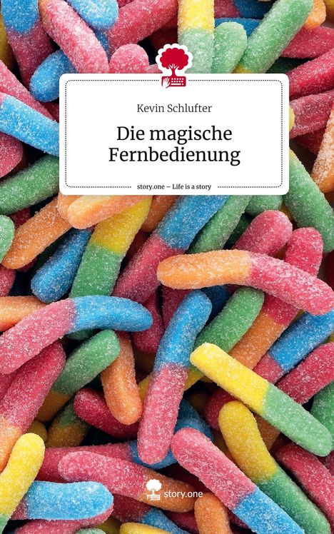 Kevin Schlufter: Die magische Fernbedienung. Life is a Story - story.one, Buch