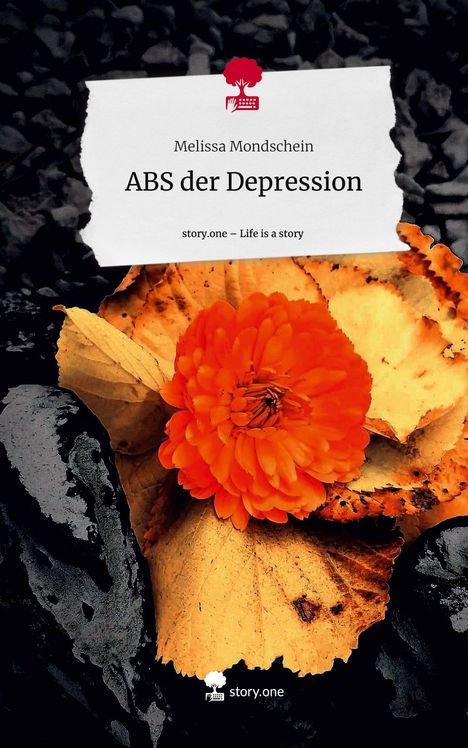 Melissa Mondschein: ABS der Depression. Life is a Story - story.one, Buch