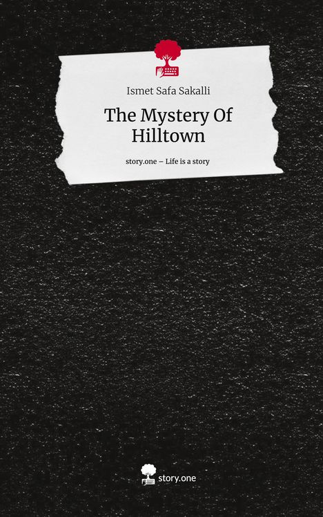 Ismet Safa Sakalli: The Mystery Of Hilltown. Life is a Story - story.one, Buch