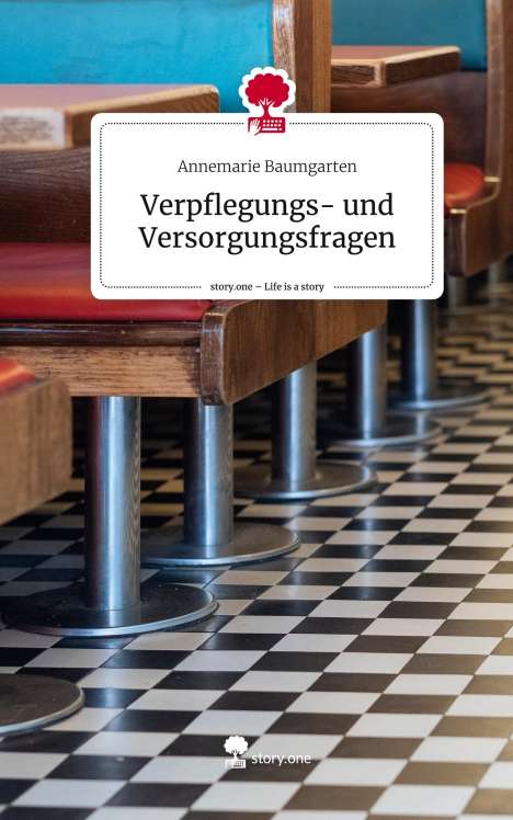 Annemarie Baumgarten: Verpflegungs- und Versorgungsfragen. Life is a Story - story.one, Buch