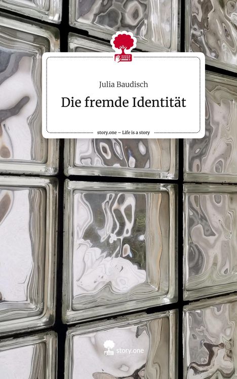 Julia Baudisch: Die fremde Identität. Life is a Story - story.one, Buch