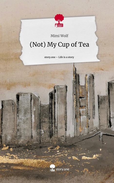 Mimi Wolf: (Not) My Cup of Tea. Life is a Story - story.one, Buch