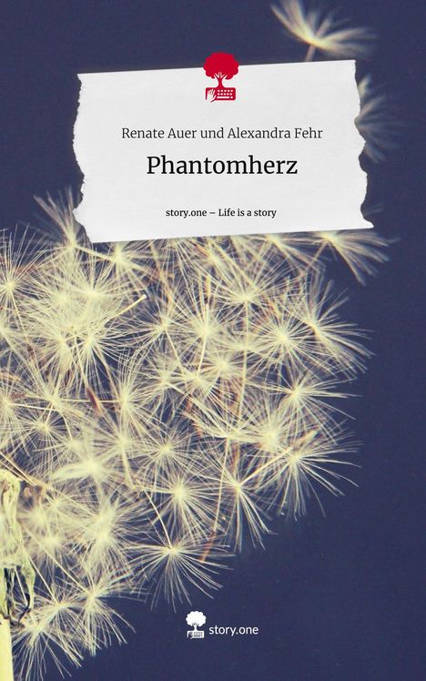 Renate Auer und Alexandra Fehr: Phantomherz. Life is a Story - story.one, Buch