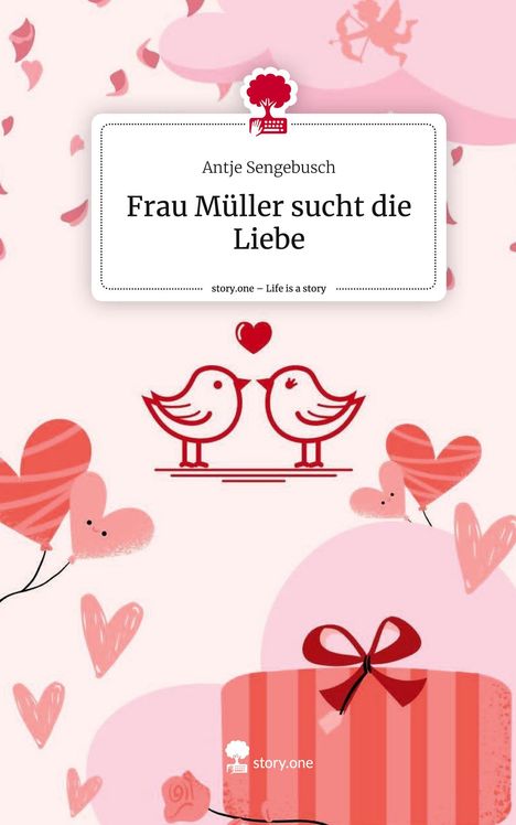 Antje Sengebusch: Frau Müller sucht die Liebe. Life is a Story - story.one, Buch