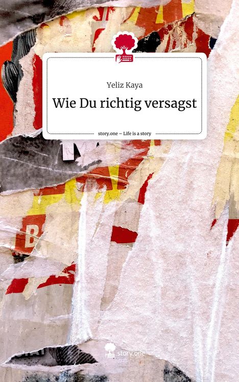 Yeliz Kaya: Wie Du richtig versagst. Life is a Story - story.one, Buch