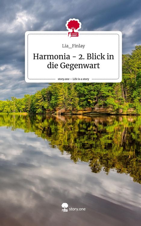 Lia_Finlay: Harmonia - 2. Blick in die Gegenwart. Life is a Story - story.one, Buch