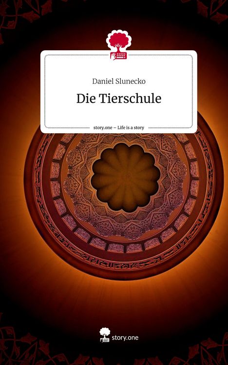 Daniel Slunecko: Die Tierschule. Life is a Story - story.one, Buch