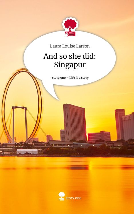 Laura Louise Larson: And so she did: Singapur. Life is a Story - story.one, Buch