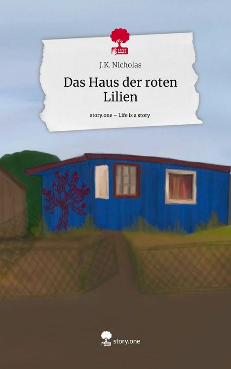 J. K. Nicholas: Das Haus der roten Lilien. Life is a Story - story.one, Buch