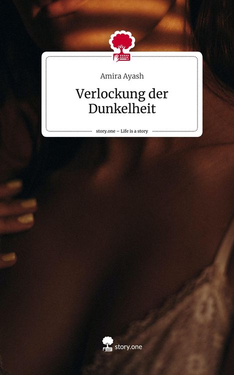 Amira Ayash: Verlockung der Dunkelheit. Life is a Story - story.one, Buch