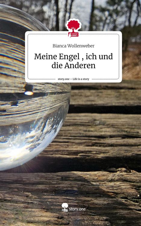 Bianca Wollenweber: Meine Engel , ich und die Anderen. Life is a Story - story.one, Buch