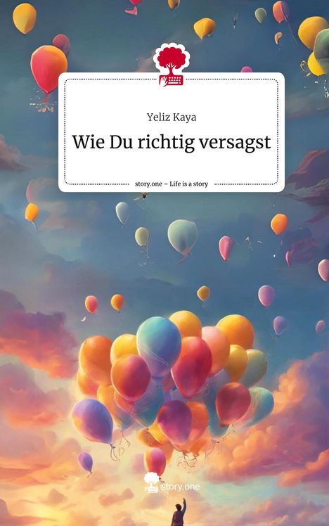 Yeliz Kaya: Wie Du richtig versagst. Life is a Story - story.one, Buch