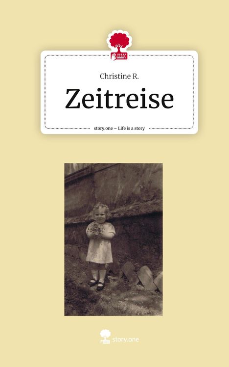 Christine R.: Zeitreise. Life is a Story - story.one, Buch