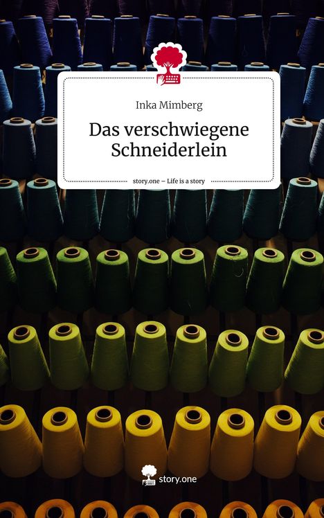 Inka Mimberg: Das verschwiegene Schneiderlein. Life is a Story - story.one, Buch