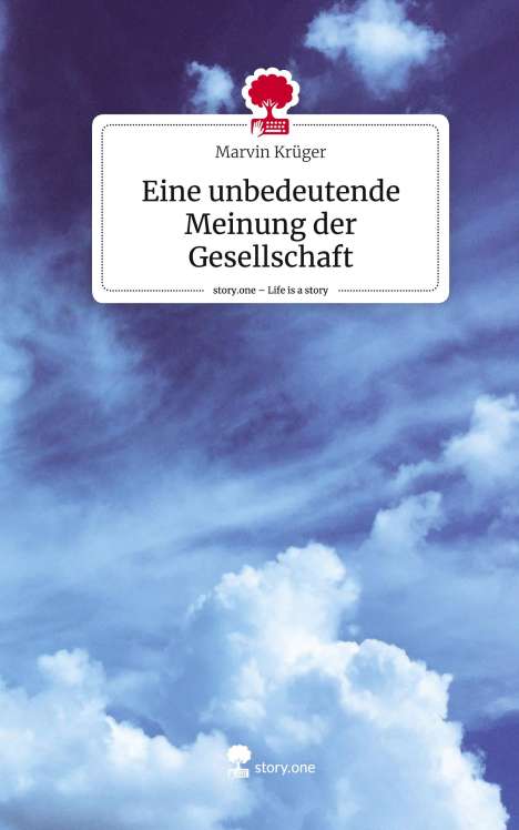 Marvin Krüger: Eine unbedeutende Meinung der Gesellschaft. Life is a Story - story.one, Buch
