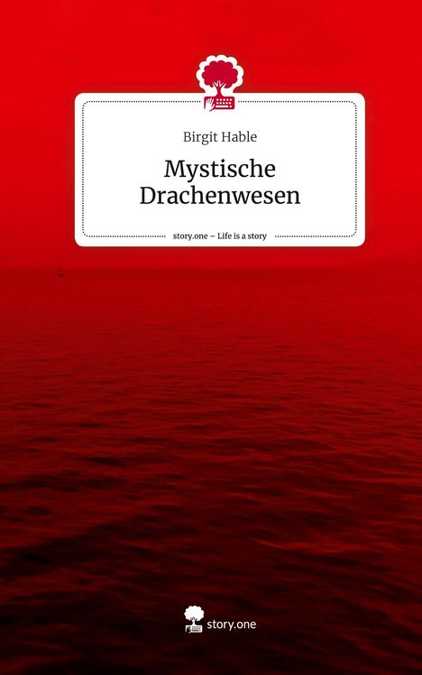 Birgit Hable: Mystische Drachenwesen. Life is a Story - story.one, Buch