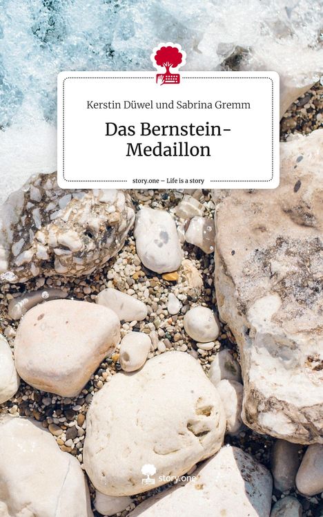 Kerstin Düwel und Sabrina Gremm: Das Bernstein-Medaillon. Life is a Story - story.one, Buch