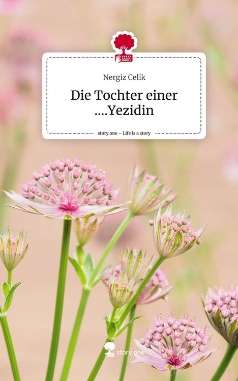 Nergiz Celik: Die Tochter einer ....Yezidin. Life is a Story - story.one, Buch