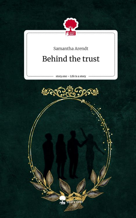 Samantha Arendt: Behind the trust. Life is a Story - story.one, Buch