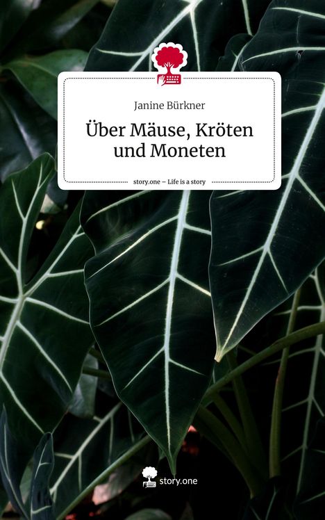 Janine Bürkner: Über Mäuse, Kröten und Moneten. Life is a Story - story.one, Buch