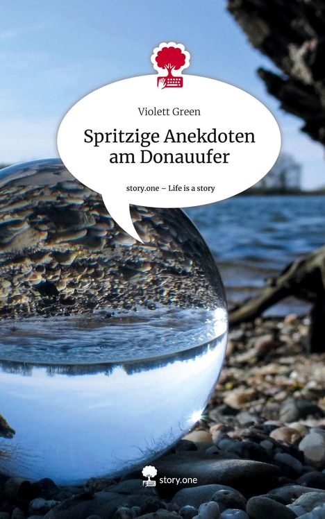 Violett Green: Spritzige Anekdoten am Donauufer. Life is a Story - story.one, Buch