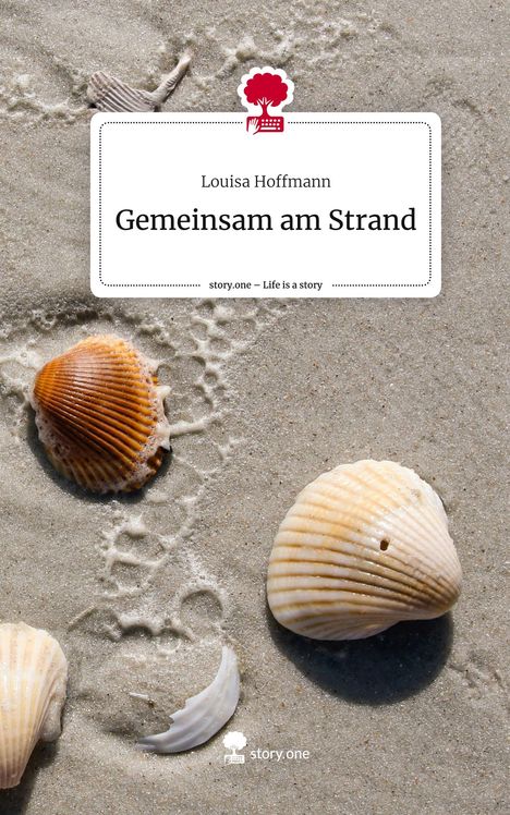 Louisa Hoffmann: Gemeinsam am Strand. Life is a Story - story.one, Buch