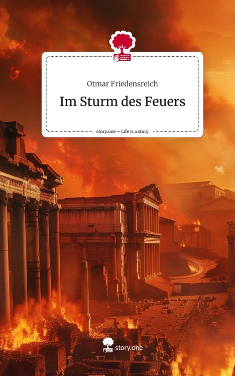 Otmar Friedensreich: Im Sturm des Feuers. Life is a Story - story.one, Buch